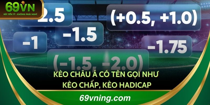 Kèo Châu Á có nhiều tên gọi như kèo chấp, Handicap