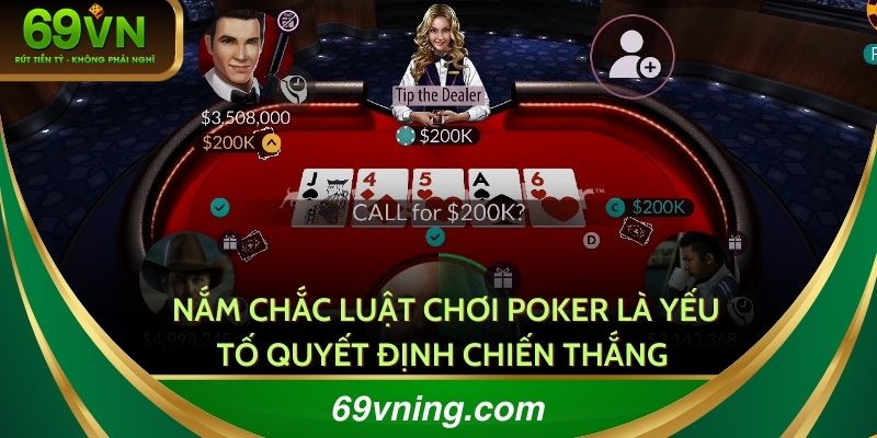 Nắm chắc luật chơi Poker là yếu tố quyết định chiến thắng